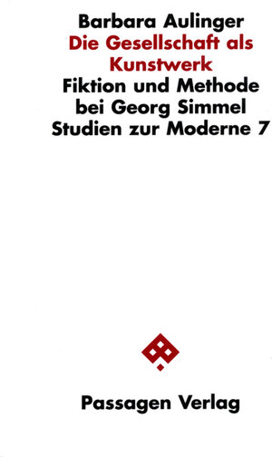 Die Gesellschaft als Kunstwerk. Fiktion und Methode bei Georg Simmel.