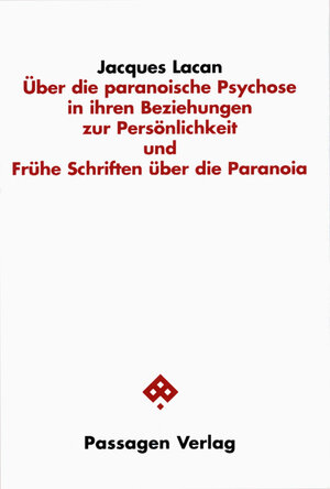 Buchcover Über die paranoische Psychose in ihren Beziehungen zur Persönlichkeit und Frühe Schriften über die Paranoia | Jacques Lacan | EAN 9783851654066 | ISBN 3-85165-406-4 | ISBN 978-3-85165-406-6