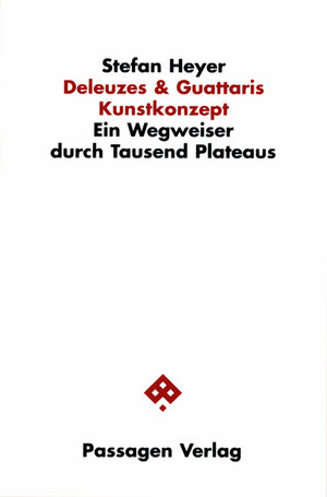 Deleuzes und Guattaris Kunstkonzept. Ein Wegweiser durch Tausend Plateaus. Dissertation