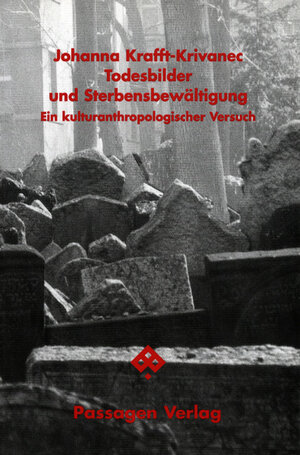 Buchcover Todesbilder und Sterbensbewältigung | Johanna Krafft-Krivanec | EAN 9783851656169 | ISBN 3-85165-616-4 | ISBN 978-3-85165-616-9