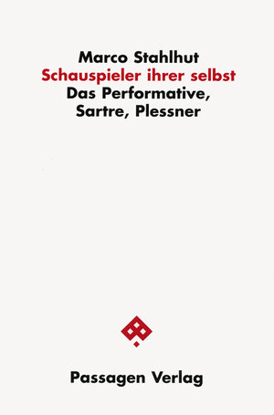 Schauspieler ihrer selbst. Das Performative, Sartre, Plessner