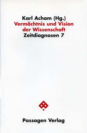 Buchcover Vermächtnis und Vision der Wissenschaft  | EAN 9783851656916 | ISBN 3-85165-691-1 | ISBN 978-3-85165-691-6