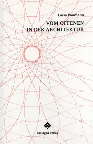 Buchcover Vom Offenen in der Architektur | Luisa Paumann | EAN 9783851658408 | ISBN 3-85165-840-X | ISBN 978-3-85165-840-8