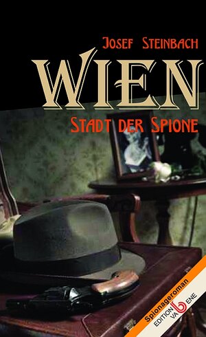 Buchcover Wien - Stadt der Spione | Josef Steinbach | EAN 9783851673012 | ISBN 3-85167-301-8 | ISBN 978-3-85167-301-2