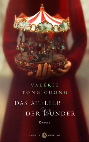 Buchcover Das Atelier der Wunder | Valérie Tong Cuong | EAN 9783851792553 | ISBN 3-85179-255-6 | ISBN 978-3-85179-255-3