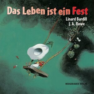 Buchcover Das Leben ist ein Fest | Linard Bardill | EAN 9783851959550 | ISBN 3-85195-955-8 | ISBN 978-3-85195-955-0