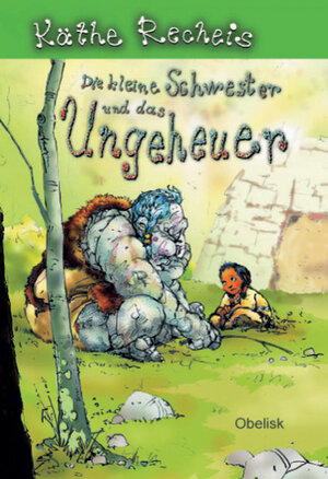 Buchcover Die kleine Schwester und das Ungeheuer | Käthe Recheis | EAN 9783851975581 | ISBN 3-85197-558-8 | ISBN 978-3-85197-558-1