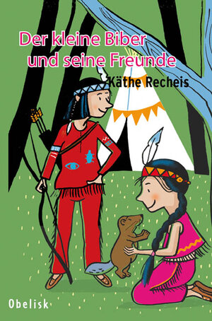Buchcover Der kleine Biber und seine Freunde | Käthe Recheis | EAN 9783851975949 | ISBN 3-85197-594-4 | ISBN 978-3-85197-594-9