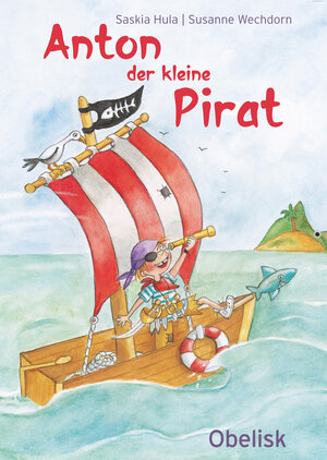 Buchcover Anton der kleine Pirat | Saskia Hula | EAN 9783851976779 | ISBN 3-85197-677-0 | ISBN 978-3-85197-677-9