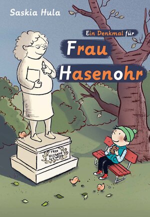 Buchcover Ein Denkmal für Frau Hasenohr | Saskia Hula | EAN 9783851978261 | ISBN 3-85197-826-9 | ISBN 978-3-85197-826-1