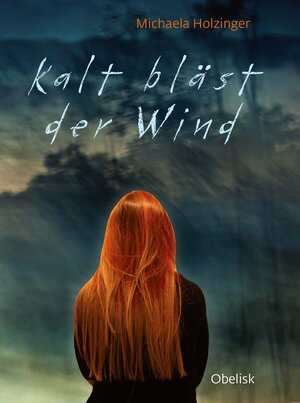 Buchcover Kalt bläst der Wind | Michaela Holzinger | EAN 9783851978278 | ISBN 3-85197-827-7 | ISBN 978-3-85197-827-8