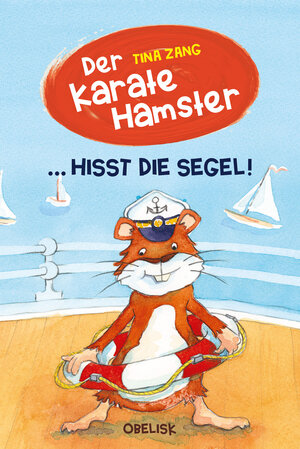 Buchcover Der Karatehamster hisst die Segel | Tina Zang | EAN 9783851979541 | ISBN 3-85197-954-0 | ISBN 978-3-85197-954-1