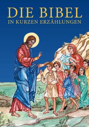 Buchcover Die Bibel in kurzen Erzählungen  | EAN 9783852058009 | ISBN 3-85205-800-7 | ISBN 978-3-85205-800-9