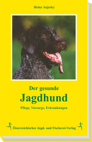 Buchcover Der gesunde Jagdhund | Heinz Aujesky | EAN 9783852080468 | ISBN 3-85208-046-0 | ISBN 978-3-85208-046-8
