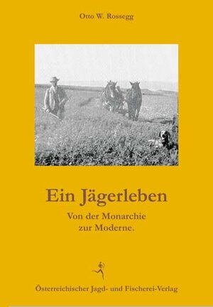 Buchcover Ein Jägerleben. | Otto Rossegg | EAN 9783852080765 | ISBN 3-85208-076-2 | ISBN 978-3-85208-076-5