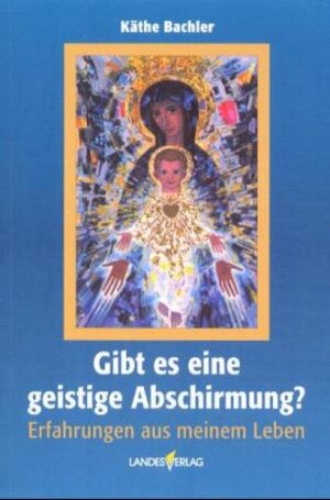 Buchcover Gibt es eine geistige Abschirmung? | Käthe Bachler | EAN 9783852147505 | ISBN 3-85214-750-6 | ISBN 978-3-85214-750-5