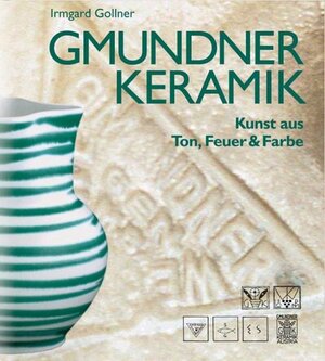 Gmundner Keramik. Kunst aus Ton, Feuer und Farbe