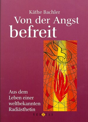 Buchcover Von der Angst befreit | Käthe Bachler | EAN 9783852147819 | ISBN 3-85214-781-6 | ISBN 978-3-85214-781-9