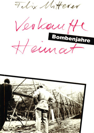 Buchcover Verkaufte Heimat. Bombenjahre | Felix Mitterer | EAN 9783852181639 | ISBN 3-85218-163-1 | ISBN 978-3-85218-163-9