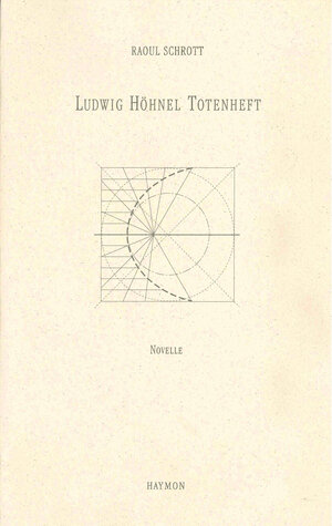 Buchcover Ludwig Höhnel Totenheft | Raoul Schrott | EAN 9783852181844 | ISBN 3-85218-184-4 | ISBN 978-3-85218-184-4