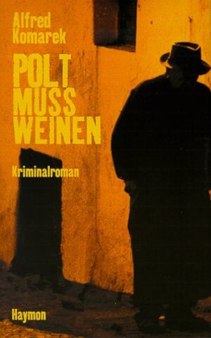 Buchcover Polt muß weinen | Alfred Komarek | EAN 9783852182759 | ISBN 3-85218-275-1 | ISBN 978-3-85218-275-9