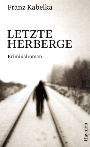 Buchcover Letzte Herberge | Franz Kabelka | EAN 9783852185132 | ISBN 3-85218-513-0 | ISBN 978-3-85218-513-2