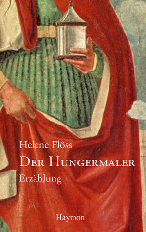 Buchcover Der Hungermaler | Helene Flöss | EAN 9783852185415 | ISBN 3-85218-541-6 | ISBN 978-3-85218-541-5