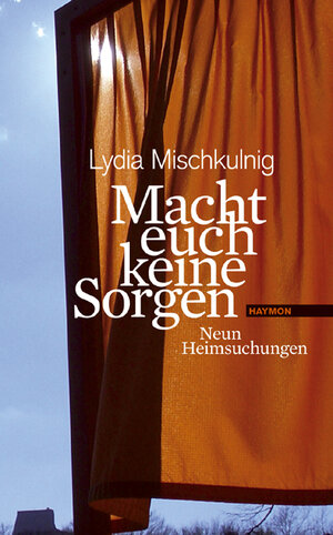 Buchcover Macht euch keine Sorgen | Lydia Mischkulnig | EAN 9783852185835 | ISBN 3-85218-583-1 | ISBN 978-3-85218-583-5