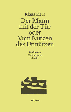 Buchcover Der Mann mit der Tür oder Vom Nutzen des Unnützen | Klaus Merz | EAN 9783852186573 | ISBN 3-85218-657-9 | ISBN 978-3-85218-657-3