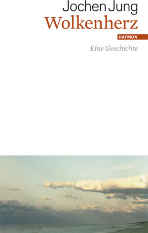Buchcover Wolkenherz | Jochen Jung | EAN 9783852187617 | ISBN 3-85218-761-3 | ISBN 978-3-85218-761-7