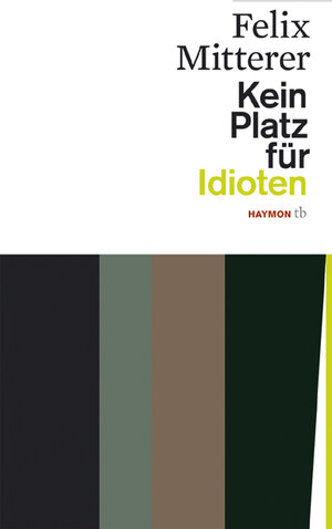 Buchcover Kein Platz für Idioten | Felix Mitterer | EAN 9783852188058 | ISBN 3-85218-805-9 | ISBN 978-3-85218-805-8