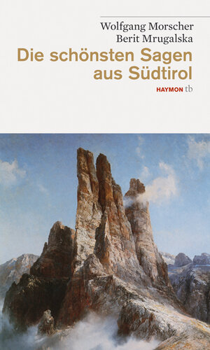 Buchcover Die schönsten Sagen aus Südtirol | Wolfgang Morscher | EAN 9783852188348 | ISBN 3-85218-834-2 | ISBN 978-3-85218-834-8