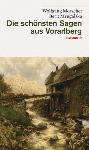 Buchcover Die schönsten Sagen aus Vorarlberg | Wolfgang Morscher | EAN 9783852188393 | ISBN 3-85218-839-3 | ISBN 978-3-85218-839-3