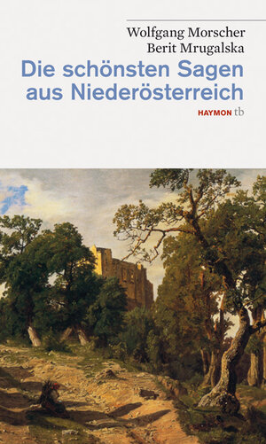 Buchcover Die schönsten Sagen aus Niederösterreich | Wolfgang Morscher | EAN 9783852188416 | ISBN 3-85218-841-5 | ISBN 978-3-85218-841-6