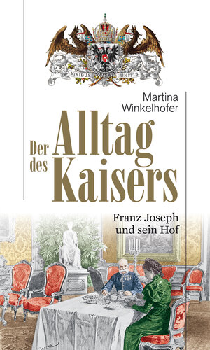 Buchcover Der Alltag des Kaisers | Martina Winkelhofer | EAN 9783852188447 | ISBN 3-85218-844-X | ISBN 978-3-85218-844-7