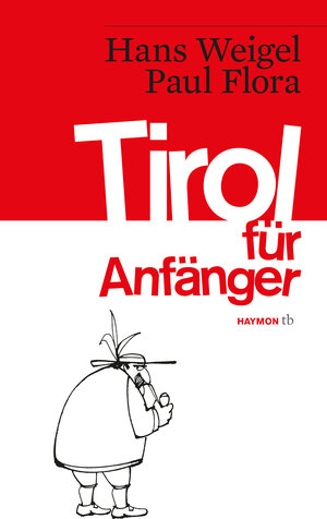Buchcover Tirol für Anfänger | Hans Weigel | EAN 9783852188492 | ISBN 3-85218-849-0 | ISBN 978-3-85218-849-2