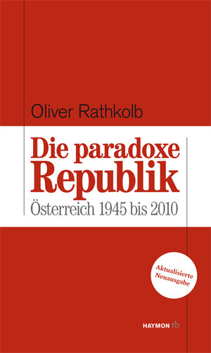 Buchcover Die paradoxe Republik | Oliver Rathkolb | EAN 9783852188676 | ISBN 3-85218-867-9 | ISBN 978-3-85218-867-6