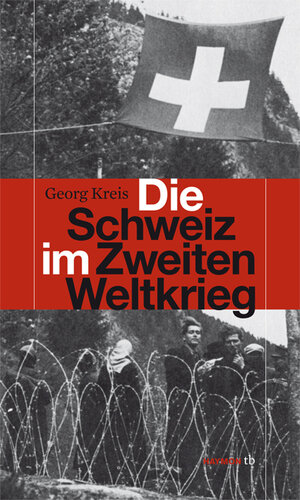 Buchcover Die Schweiz im Zweiten Weltkrieg | Georg Kreis | EAN 9783852188683 | ISBN 3-85218-868-7 | ISBN 978-3-85218-868-3