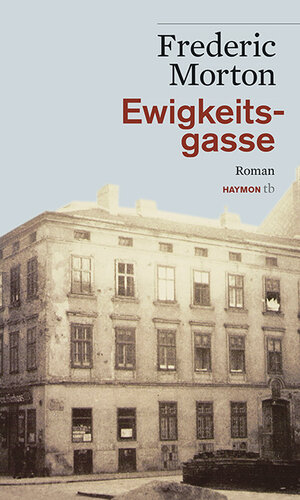 Buchcover Ewigkeitsgasse | Frederic Morton | EAN 9783852188805 | ISBN 3-85218-880-6 | ISBN 978-3-85218-880-5