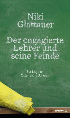Buchcover Der engagierte Lehrer und seine Feinde | Nikolaus Glattauer | EAN 9783852188898 | ISBN 3-85218-889-X | ISBN 978-3-85218-889-8