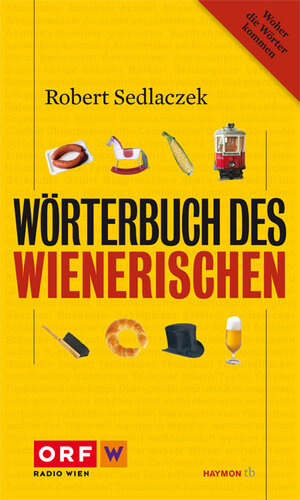 Buchcover Wörterbuch des Wienerischen | Robert Sedlaczek | EAN 9783852188911 | ISBN 3-85218-891-1 | ISBN 978-3-85218-891-1