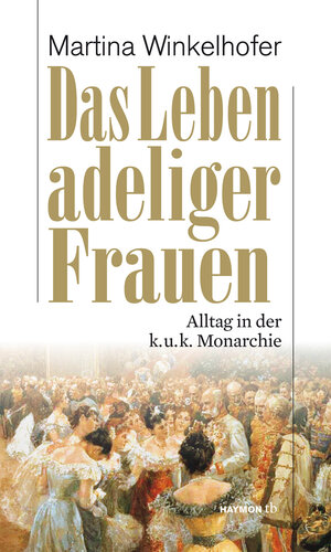 Buchcover Das Leben adeliger Frauen | Martina Winkelhofer | EAN 9783852188928 | ISBN 3-85218-892-X | ISBN 978-3-85218-892-8