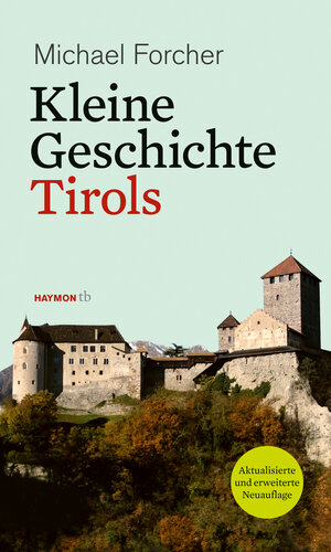 Buchcover Kleine Geschichte Tirols | Michael Forcher | EAN 9783852189024 | ISBN 3-85218-902-0 | ISBN 978-3-85218-902-4
