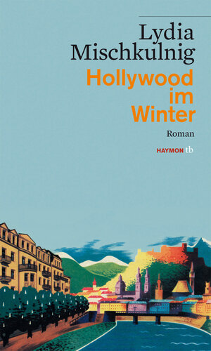 Buchcover Hollywood im Winter | Lydia Mischkulnig | EAN 9783852189048 | ISBN 3-85218-904-7 | ISBN 978-3-85218-904-8