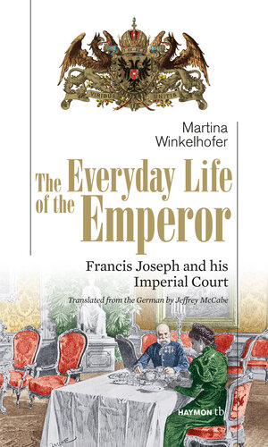 Buchcover The Everyday Life of the Emperor | Martina Winkelhofer | EAN 9783852189277 | ISBN 3-85218-927-6 | ISBN 978-3-85218-927-7