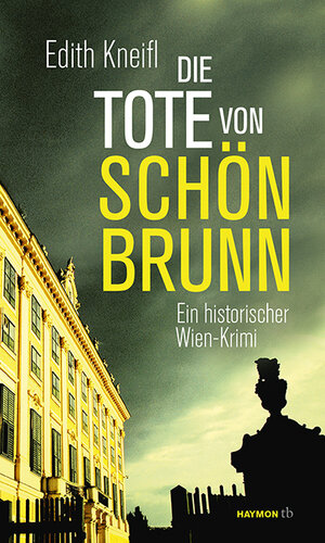 Buchcover Die Tote von Schönbrunn | Edith Kneifl | EAN 9783852189505 | ISBN 3-85218-950-0 | ISBN 978-3-85218-950-5