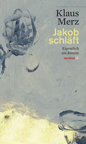 Buchcover Jakob schläft | Klaus Merz | EAN 9783852189666 | ISBN 3-85218-966-7 | ISBN 978-3-85218-966-6