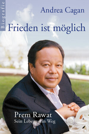 Buchcover Frieden ist möglich - Prem Rawat: Sein Leben, sein Weg | Andrea Cagan | EAN 9783852190310 | ISBN 3-85219-031-2 | ISBN 978-3-85219-031-0