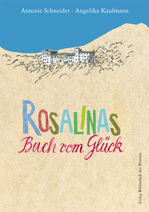 Buchcover Rosalinas Buch vom Glück | Antonie Schneider | EAN 9783852525037 | ISBN 3-85252-503-9 | ISBN 978-3-85252-503-7
