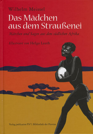 Buchcover Das Mädchen aus dem Straußenei | Wilhelm Meissel | EAN 9783852527246 | ISBN 3-85252-724-4 | ISBN 978-3-85252-724-6